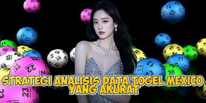 Strategi Analisis Data Togel Mexico Yang Akurat