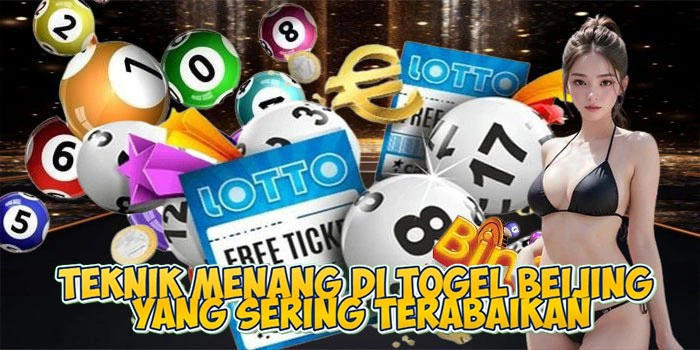 Teknik Menang Di Togel Beijing Yang Sering Terabaikan