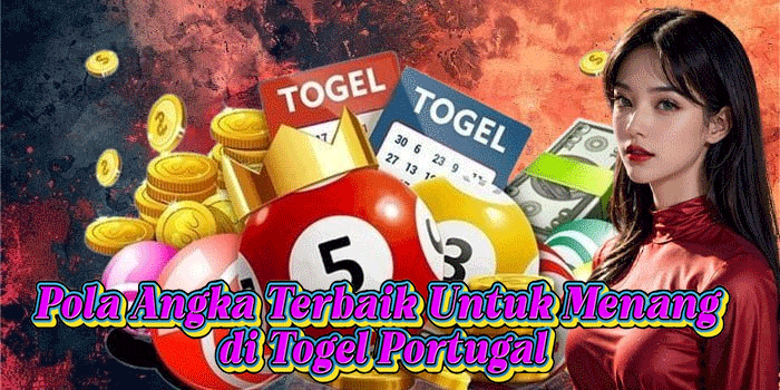 Pola Angka Terbaik Untuk Menang di Togel Portugal