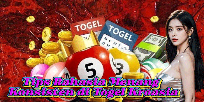 Tips Rahasia Menang Konsisten di Togel Kroasia