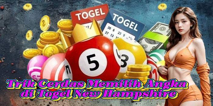 Trik Cerdas Memilih Angka di Togel New Hampshire